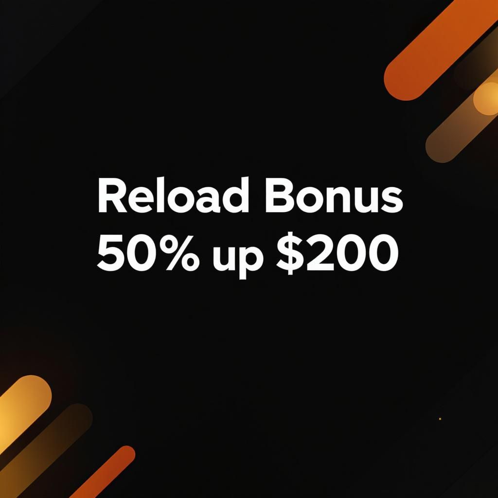 Reload Bonus 50% up to $200